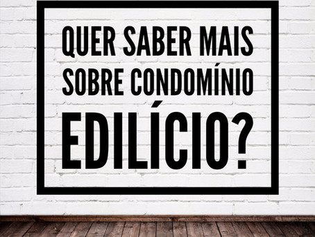Quer saber mais sobre condomínio edilício? Então, atente-se para duas distinções introdutórias sobre