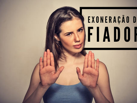 Exoneração do fiador – Análise de uma possibilidade