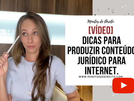 Dicas para produzir conteúdo jurídico para internet.