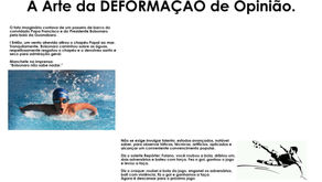 A Arte da DEFORMAÇÃO 
de Opinião.