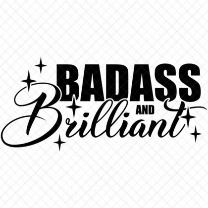 Badass and Brilliant Inspirational Women Quote SVG for shirts mugs hoodies totes pillows journals wall art DIY