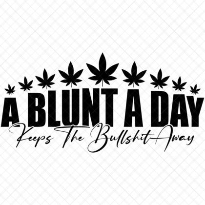 A Blunt a Day Keeps the Bullshit Away SVG stoner cut file for weed shirts, mugs, trays, and stash jar labels