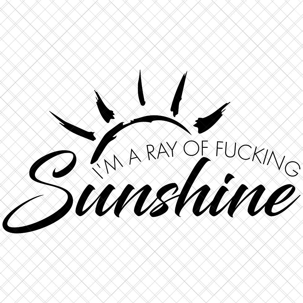 I’m a Ray of Fucking Sunshine SVG bold funny quote for t-shirts, mugs, tote bags, stickers, notebooks, and gifts
