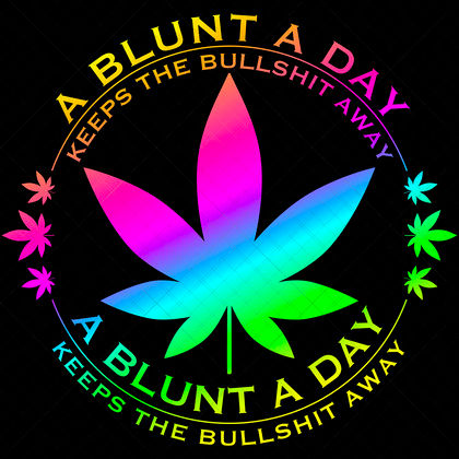 Stoner SVG A Blunt a Day Keeps the Bullshit Away for weed apparel, mugs, and 420 crafts