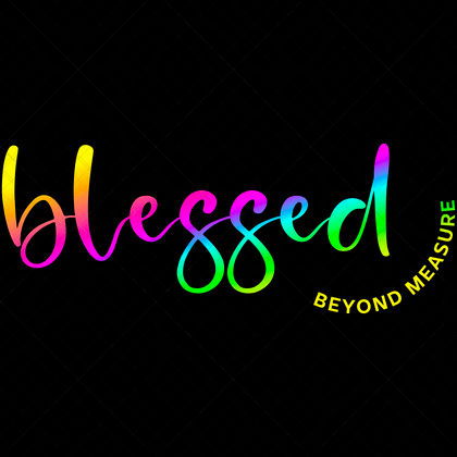 Blessed Beyond Measure Motivational Self Love Quote SVG for shirts mugs totes journals pillows wall art DIY gifts