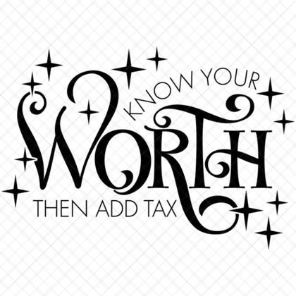 Know Your Worth Then Add Tax Motivational Women SVG for shirts mugs totes pillows stickers journals wall art DIY