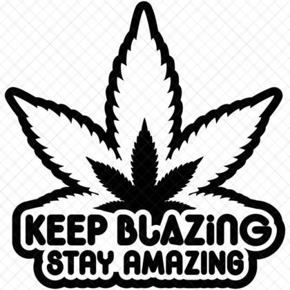 Keep Blazing Stay Amazing SVG funny weed quote design for stoner shirts, mugs, stash jars, posters, stickers, and trays