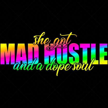 She Got Mad Hustle and a Dope Soul SVG – motivational shirt cut file for women entrepreneurs