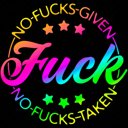 No Fucks Given No Fucks Taken SVG sarcastic funny quote for t-shirts, mugs, tote bags, wall art, and crafts