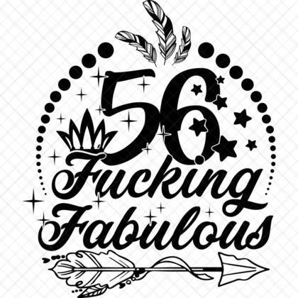 56th Birthday SVG Fucking Fabulous design for Cricut shirts, mugs, tumblers, and birthday party crafts