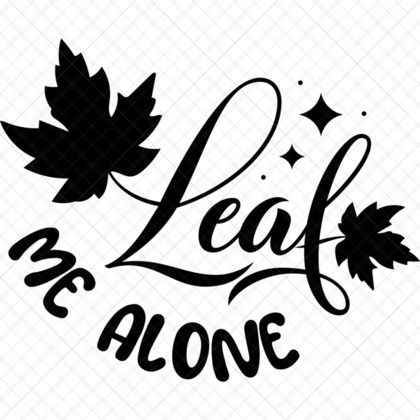 Leaf Me Alone SVG funny fall quote with maple leaves for shirts, mugs, totes, pillows, and autumn décor