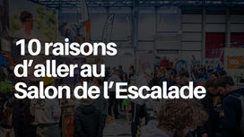 10 bonnes raisons de mettre les pieds au Salon de l’Escalade ce week-end