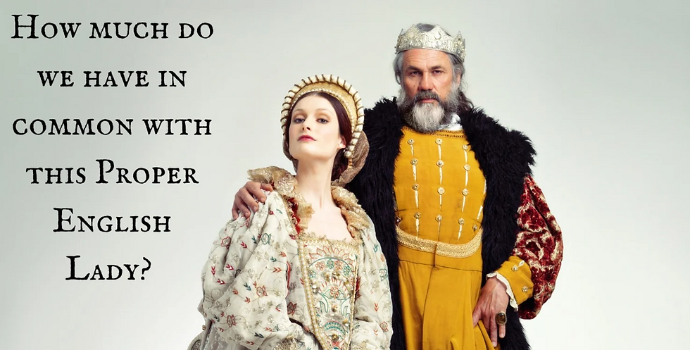 English lord and lady with caption: "How much do we have in common with this proper English lady?"
