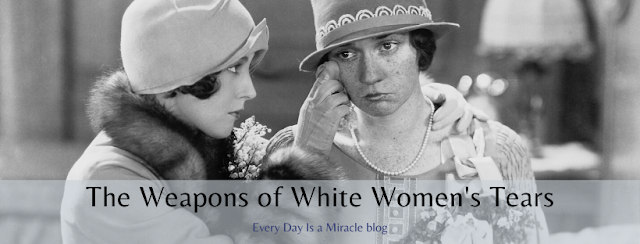 The Weapons of White Women's Tears