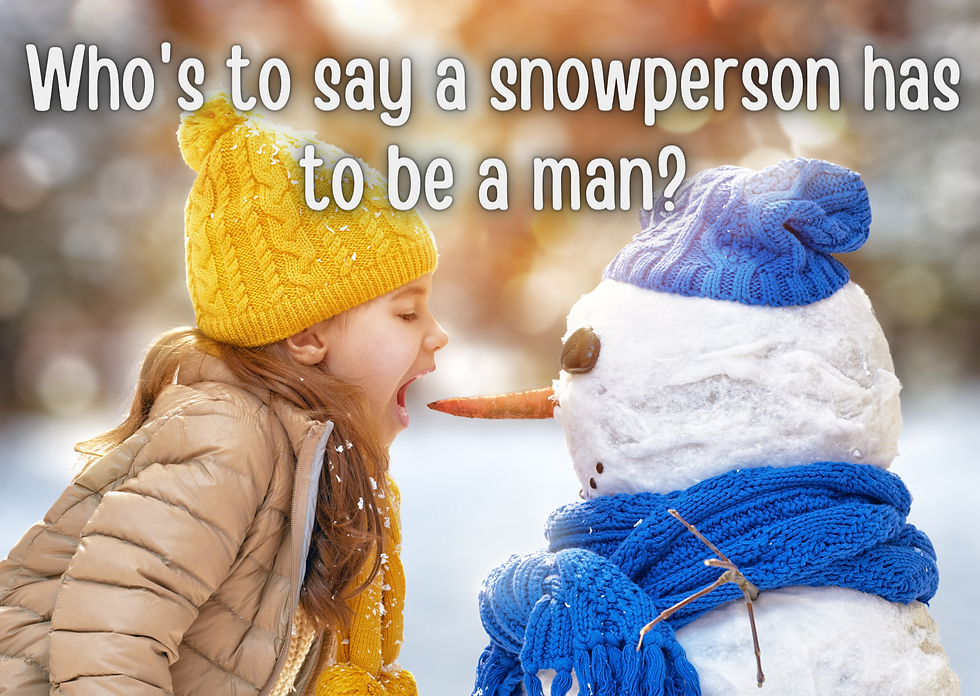 Photo of a girl almost biting off a snowperson's nose, with the caption: "Who's to say a snowperson has to be a man?"