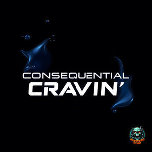 „CRAVIN'“ von Consequential