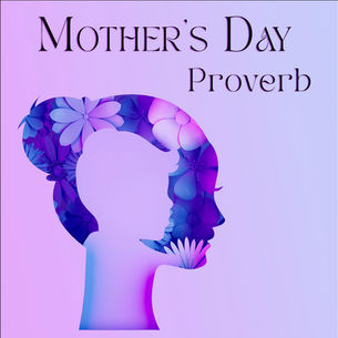 „MOTHER’S DAY PROVERB" von Matt Johnsons