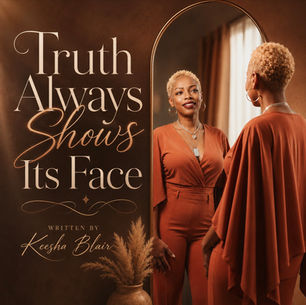 „Truth Always Shows Its Face" von Keesha Blair