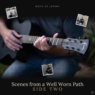 „Scenes from a Well Worn Path – Side Two" von Music by Jeremy