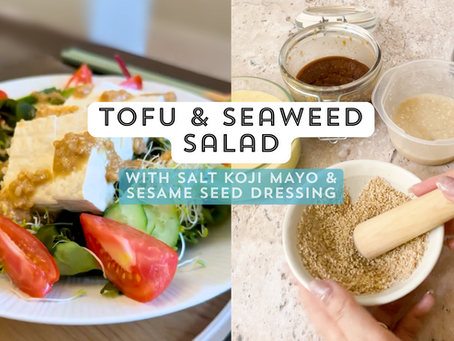 Tofu & Seaweed Salad with Homemade Sesame Seed Dressing (Salt Koji Mayo) – A Gut-Boosting, Flavor-Packed Recipe