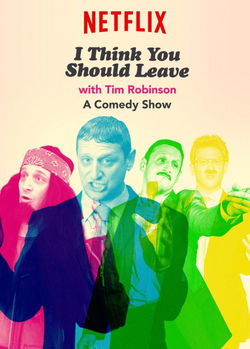 I Think You Should Leave with Tim Robinson 
