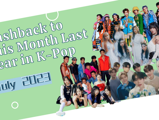 Flashback to This Month Last Year in K-Pop: July 2023 Comebacks Edition
