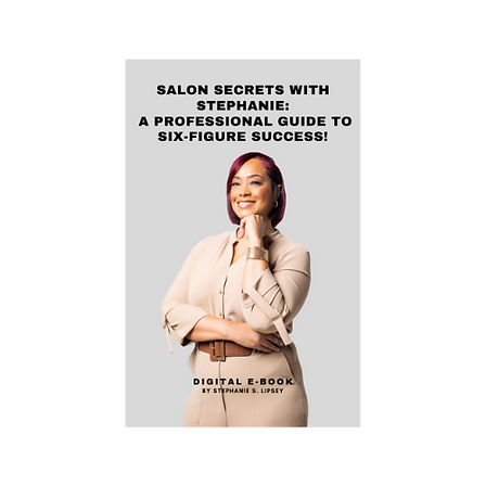 Salon Secrets with Stephanie: A Professional Guide to Six-Figure Success E-book