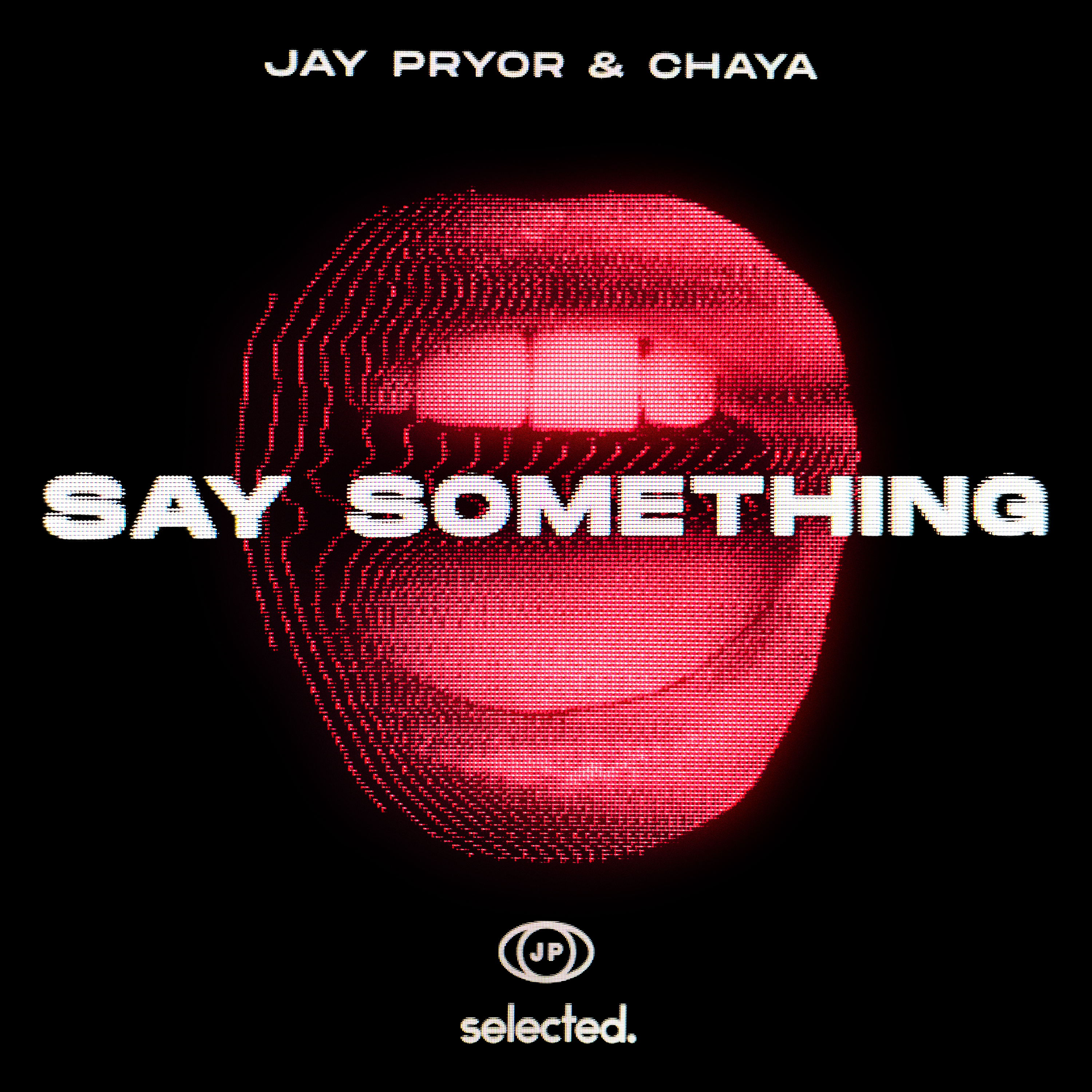 Jay Pryor releases 'Say Something' with fellow Irishman Chaya on Selected — Fast Friends