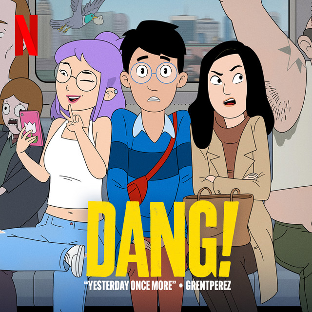 grentperez covers ‘Yesterday Once More’ for Netflix’s ‘DANG!’ — Fast Friends