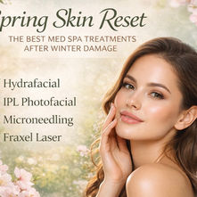 Spring Skin Reset: The Best Med Spa Treatments After Winter Damage