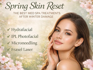 Spring Skin Reset: The Best Med Spa Treatments After Winter Damage