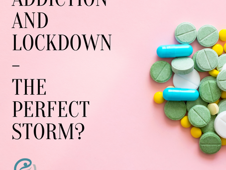 Addiction and Lockdown - The Perfect Storm?