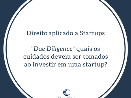 Direito para Startups - “Due Diligence” qual sua importância para o investimento em startups?