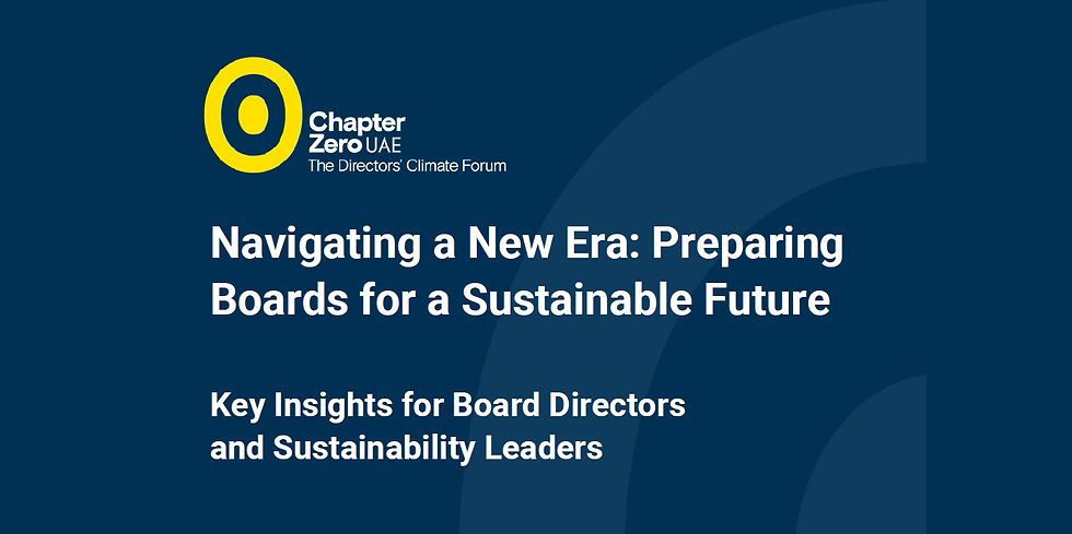 Navigating a New Era: Preparing Boards for a Sustainable Future Key Insights for Board Directors and Sustainability Leaders