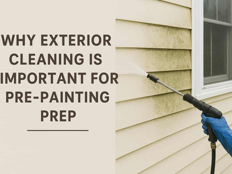 Why Exterior Cleaning is Imperative to the Exterior Painting Process