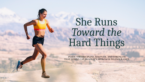 Feature image for She Runs Toward the Hard Things showing ultramarathon runner Cat Bradley racing across a rugged mountain landscape. The image introduces a story about endurance, discipline, solitude, and the mindset that defines one of America's most accomplished ultrarunners.
