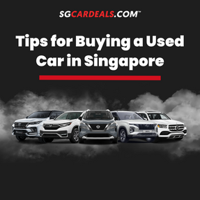 Best Tips When Buying a Used Car in Singapore