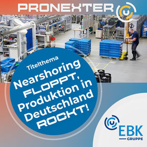 Nearshoring floppt, Produktion in Deutschland rockt!