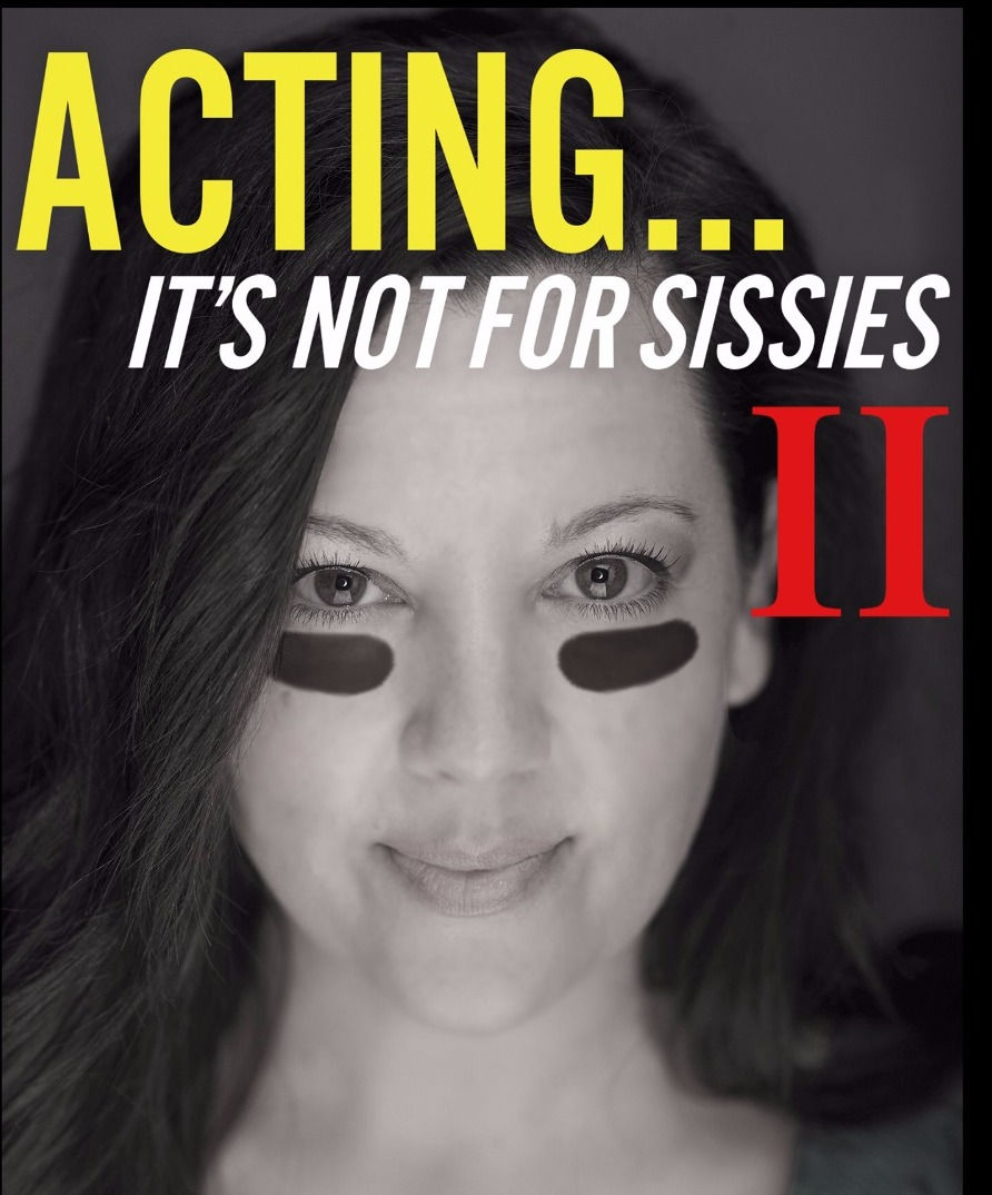 "ACTING...It's Not For Sissies II"