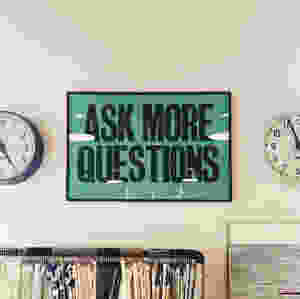 Ask more questions sign