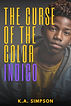 Image of the front book covef of the book, The Curse of the Color Indigo by K.A. Simpson