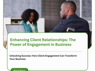 Enhancing Client Relationships: The Power of Engagement in Business