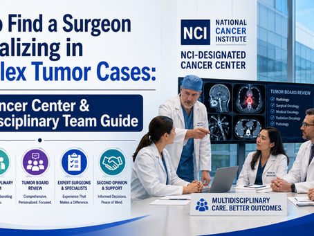 How to Find a Surgeon Specializing in Complex Tumor Cases