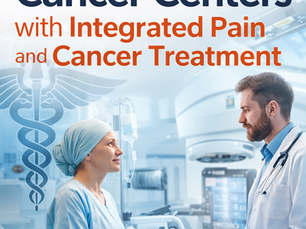 Cancer Centers with Integrated Pain and Cancer Treatment- 2026 Complete Guide