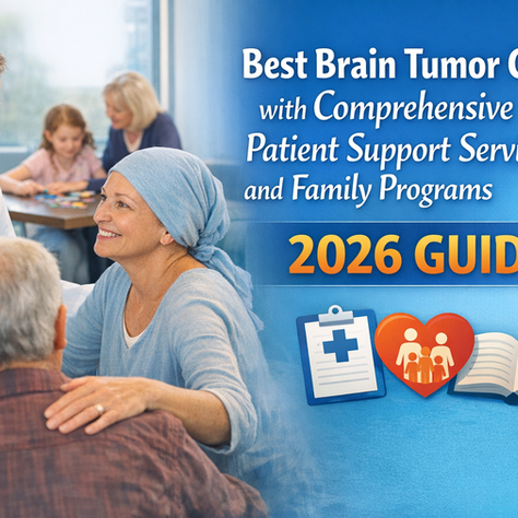 Best Brain Tumor Centers with Comprehensive Patient Supoort - Pi Cancer Care