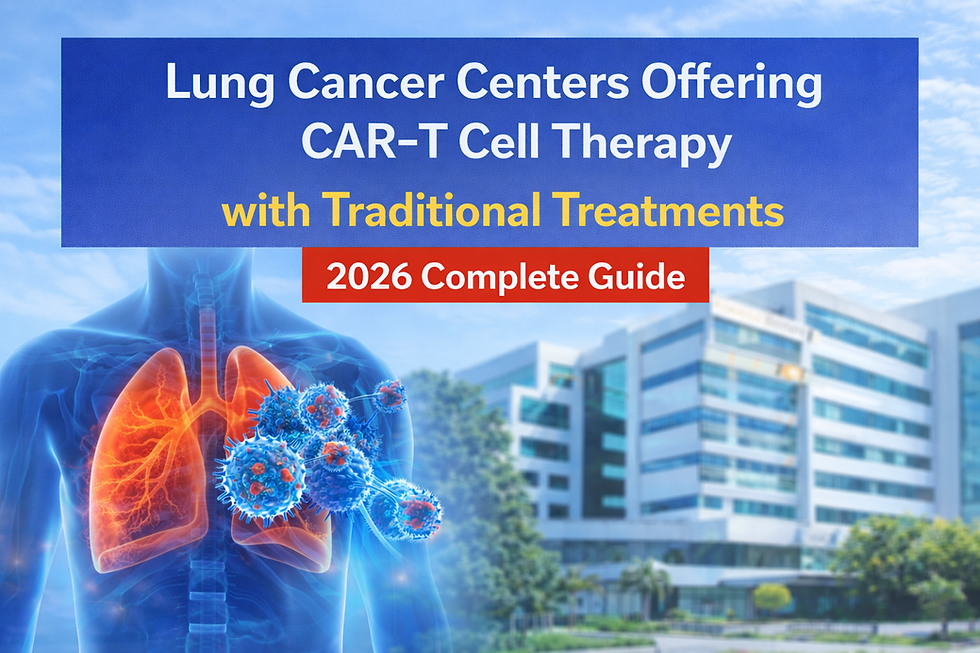 Lung Cancer Centers Offering CAR-T Cell Therapy: 2026 Guide