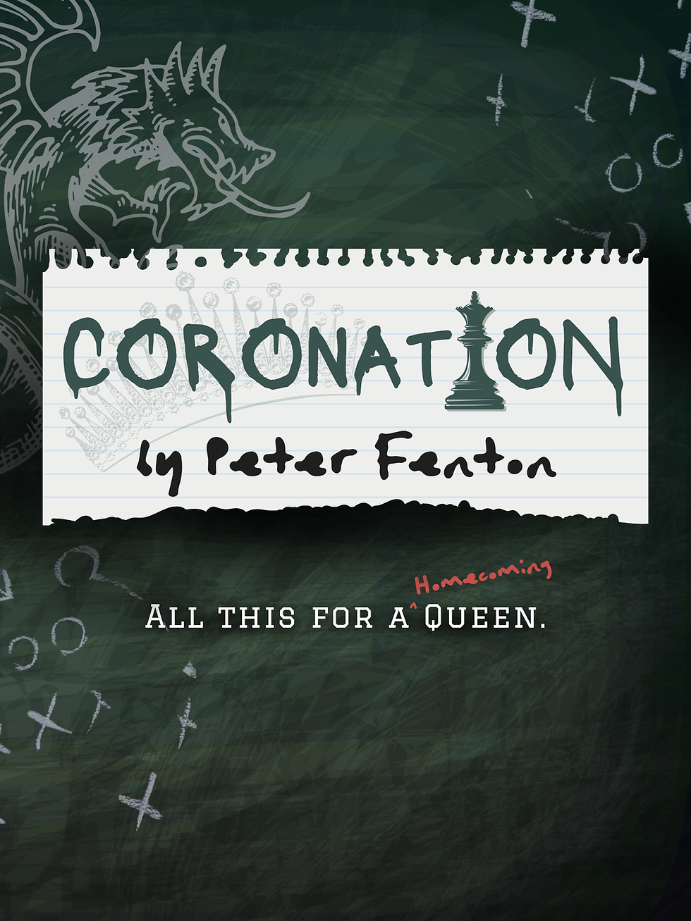 Chalkboard with dragon art, chess piece, and text: "Coronation by Peter Fenton. All this for a Homecoming Queen." Mood: Mysterious.