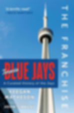 The cover features a photograph of the CN Tower in Toronto, set against a clear blue sky. The tower is the central focus of the image, running from the bottom of the frame to the top. A large, red rectangular block is overlaid on the lower half of the tower with the text "BLUE JAYS" in white, bold, block letters. Above it, in a smaller script font, is the word "Toronto." Below the main title is the subtitle, "A Curated History of the Jays," in a smaller white font. The author's name, Keegan Matheson, and a foreword by John Gibbons are also displayed in white text below the red box. A blurb from Buck Martinez, "A terrific read!", is in the top-left corner. The title, "THE FRANCHISE", runs vertically along the right side of the cover.