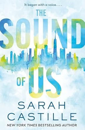 The cover of The Sound of Us by Sarah Castille features the title in large watercolor letters filled with a blue and yellow city skyline against a white background, with the author’s name below.