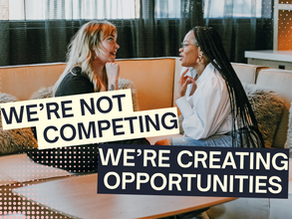 We're Not Competing. We're Creating Opportunities.
